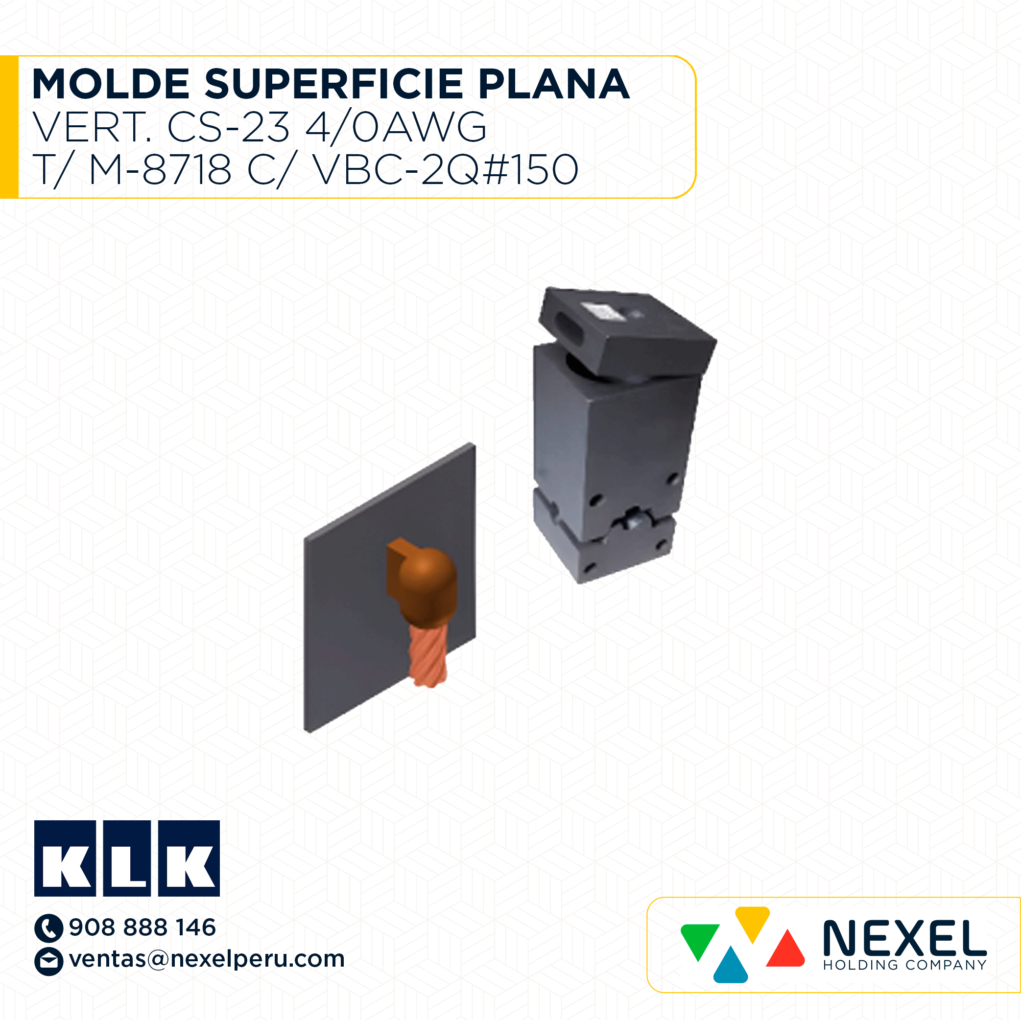 OUT- MOLDE SUPERFICIE PLANA VERT. (CS-23) (4/0AWG) T/ M-8718 C/ VBC-2Q#150 KLK
