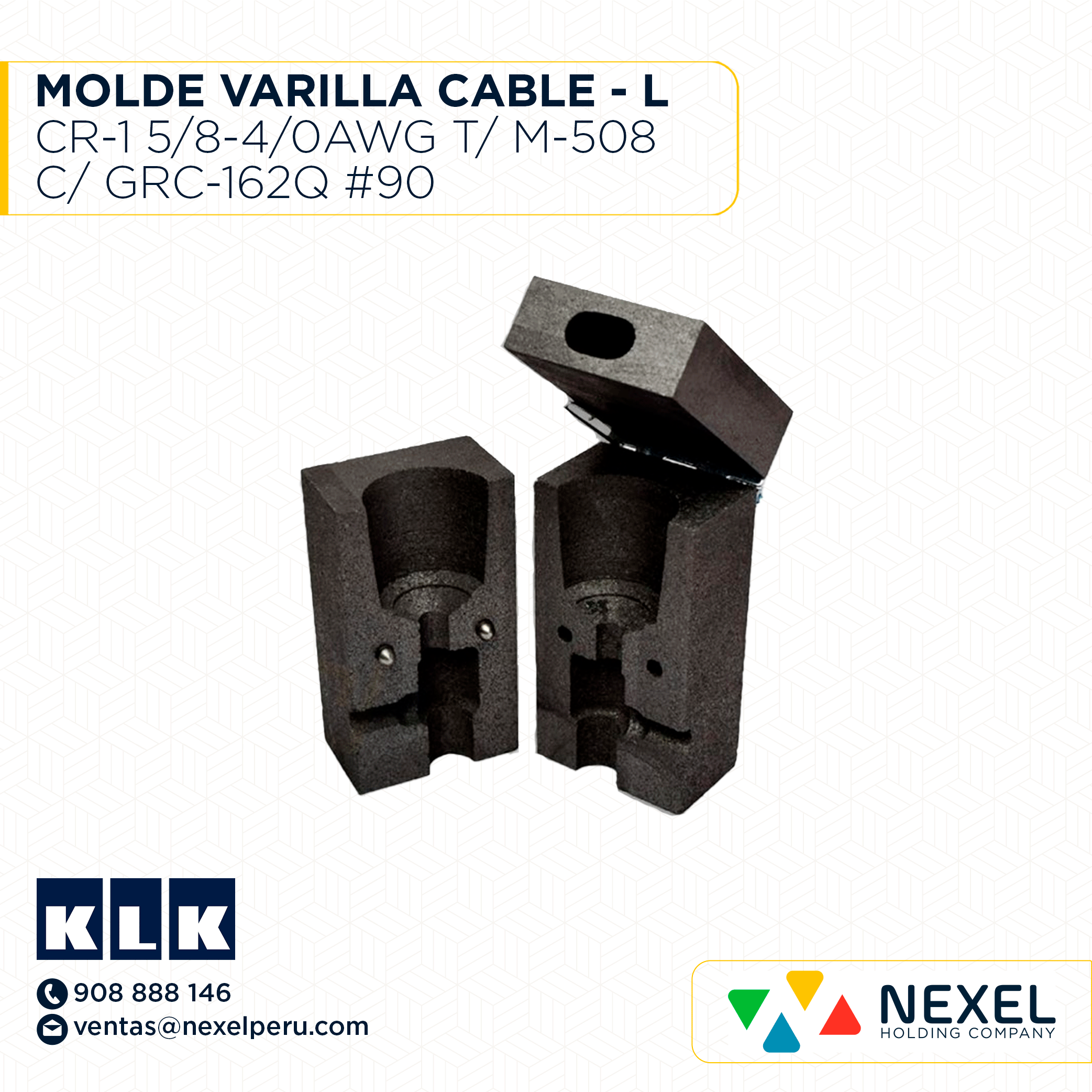 OUT- MOLDE VARILLA CABLE - L (CR-1) (5/8-4/0AWG) T/ M-508 C/ GRC-162Q #90 KLK