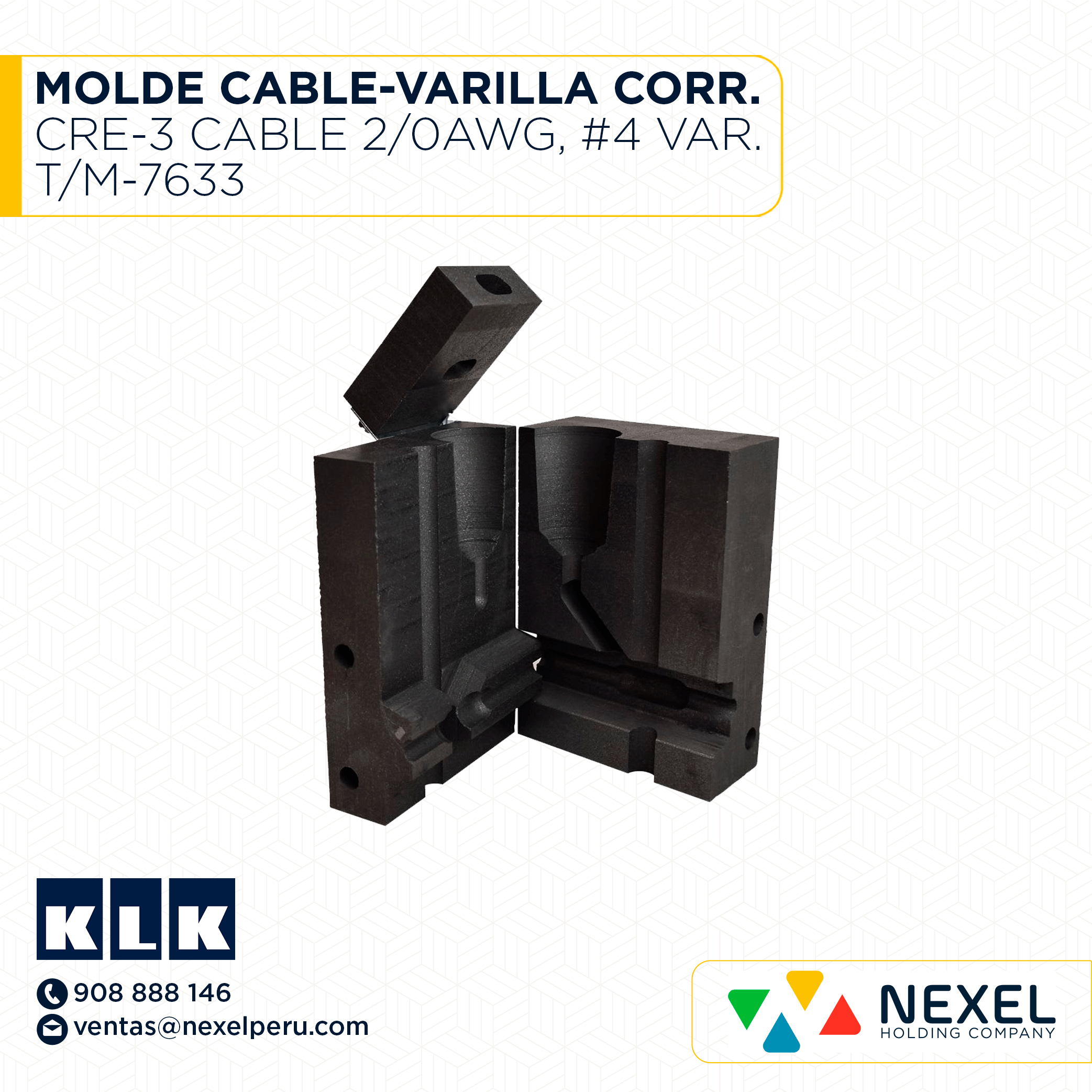 OUT- MOLDE CABLE-VARILLA CORRUGADA (CRE-3) (CABLE 2/0 AWG - #4 VAR. CORR.) T/M-7633 C/RJE (CR-3) #115 -B KLK